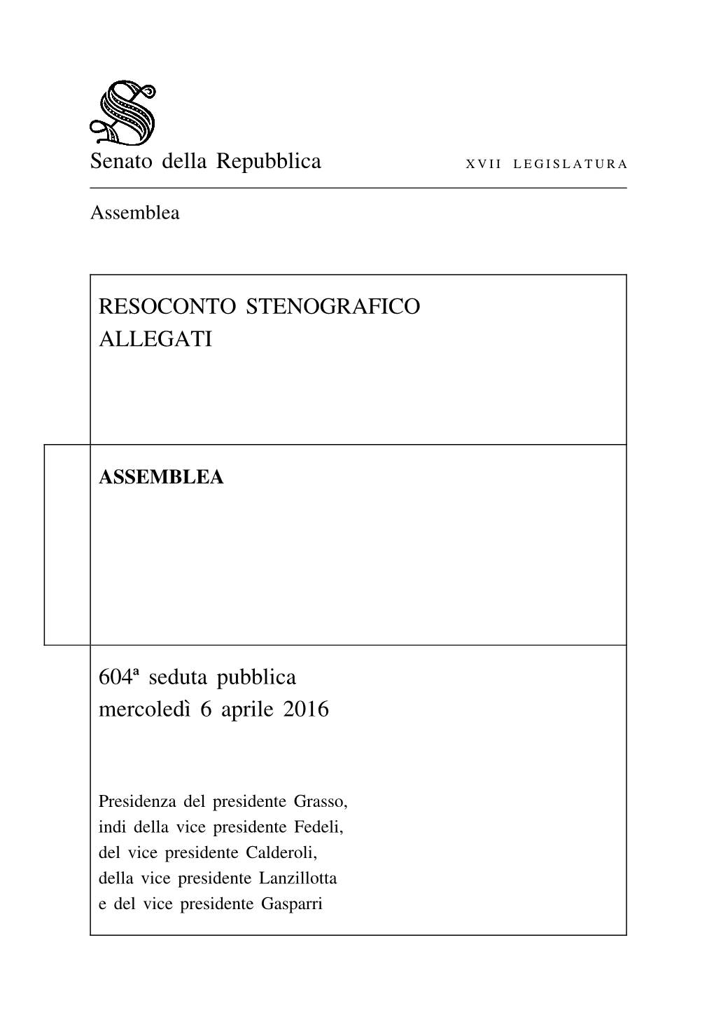 Senato Della Repubblica RESOCONTO STENOGRAFICO ALLEGATI 604ª Seduta Pubblica Mercoledı` 6 Aprile 2016