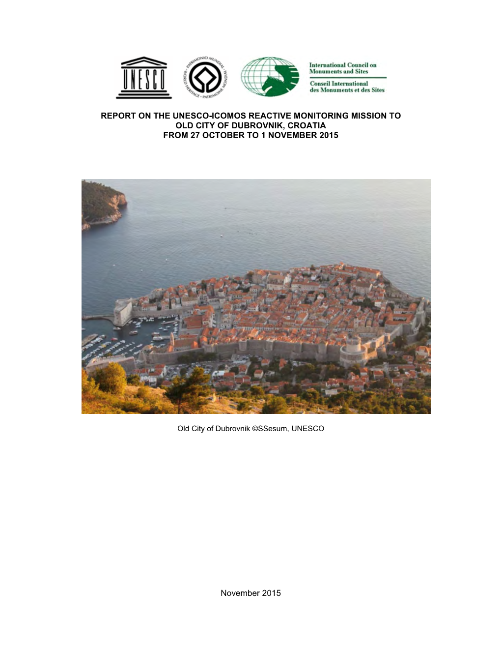 REPORT on the UNESCO-ICOMOS REACTIVE MONITORING MISSION to OLD CITY of DUBROVNIK, CROATIA from 27 OCTOBER to 1 NOVEMBER 2015 No