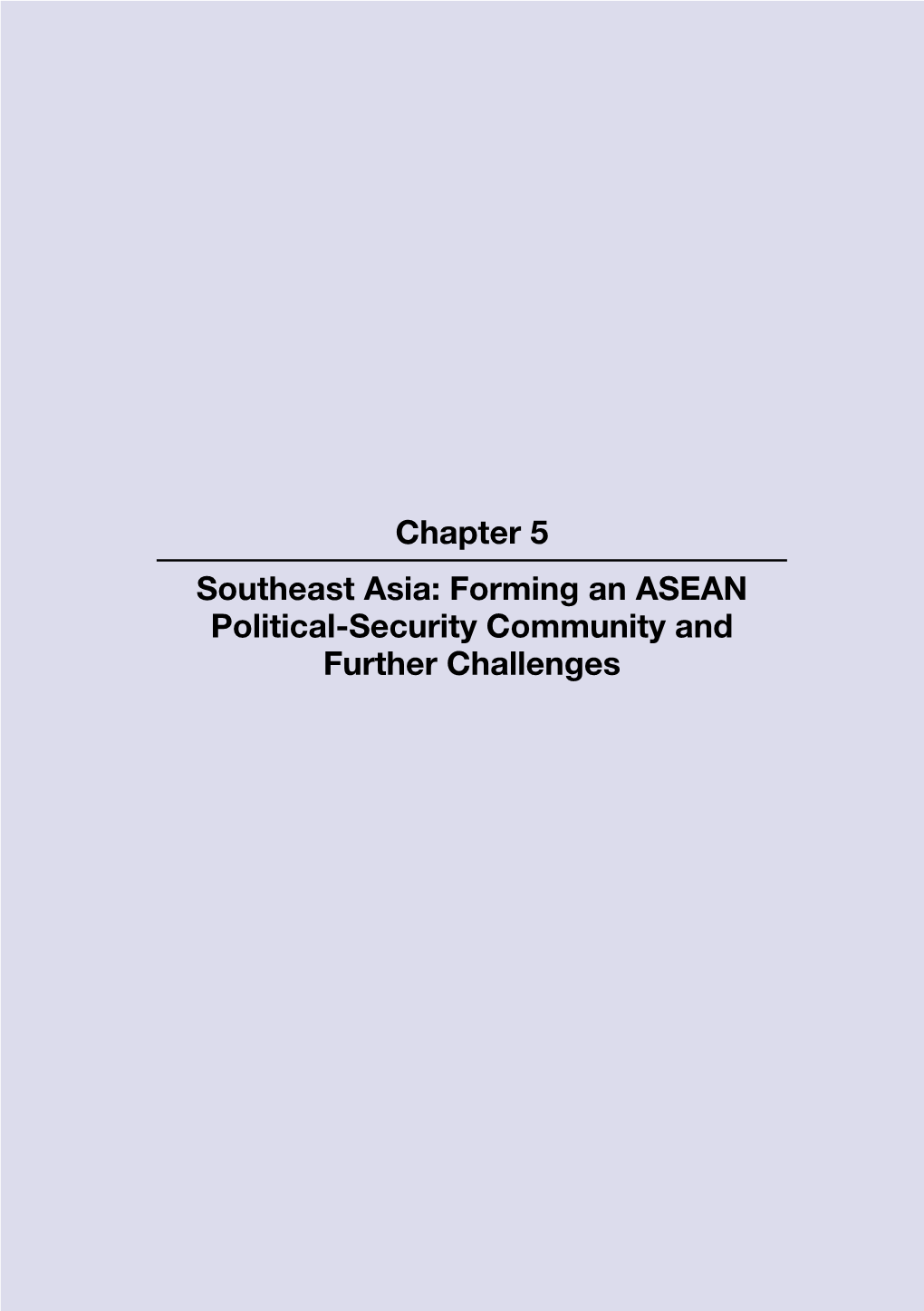 Chapter 5 Southeast Asia: Forming an ASEAN Political-Security Community and Further Challenges