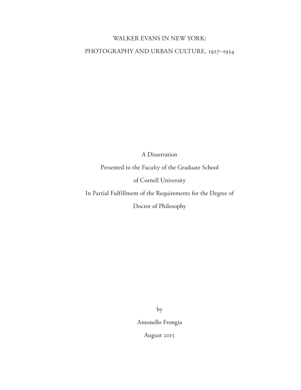 WALKER EVANS in NEW YORK: PHOTOGRAPHY and URBAN CULTURE, 1927–1934 Antonello Frongia, Ph.D