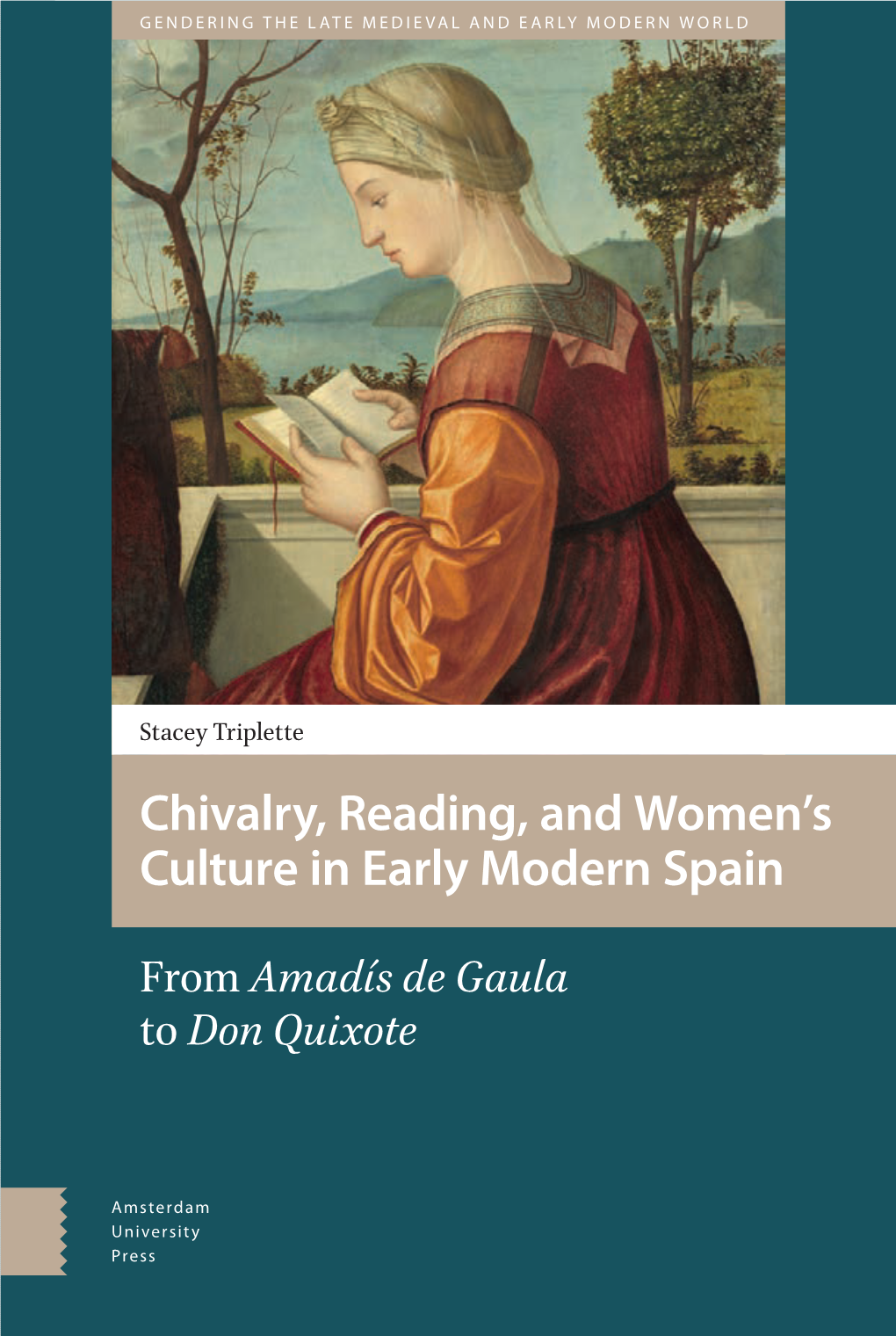 Amadís De Gaula to Don Quixote Chivalry, Reading, and Women’S Reading, Andchivalry, Women’S in Earlyculture Modern Spain