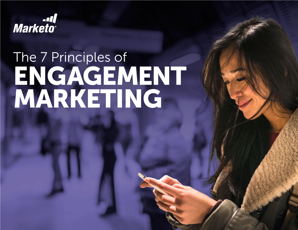 7 Principles of ENGAGEMENT MARKETING INTRO Every Company Has the Same Mission: to Well Before They Choose to Interact with a Particular Experience