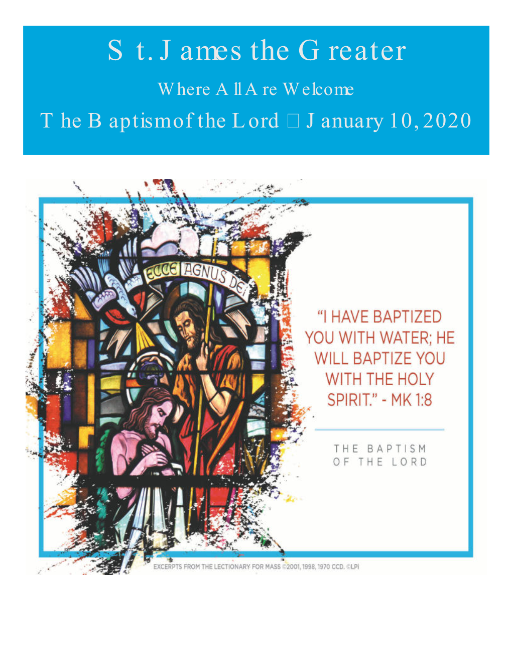 St. James the Greater Where All Are Welcome the Baptism of the Lord  January 10, 2020 St