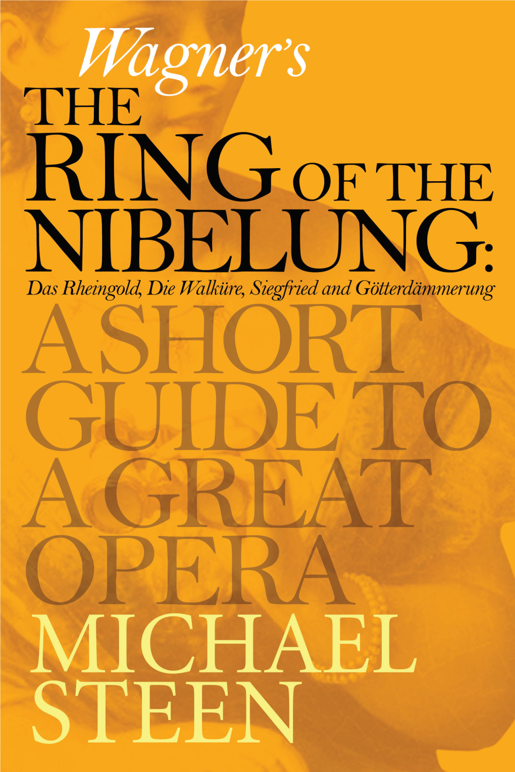 Das Rheingold: Wagner’S Prelude to the Ring Cycle 1 Die Walküre 31 Siegfried 51 Götterdämmerung 71