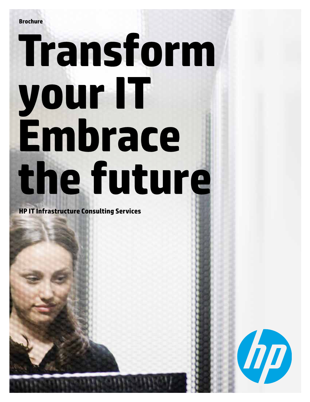 Transform Your IT Embrace the Future: HP IT Infrastructure Consulting