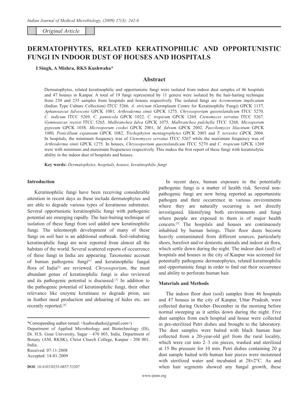 DERMATOPHYTES, RELATED KERATINOPHILIC and OPPORTUNISTIC FUNGI in INDOOR DUST of HOUSES and HOSPITALS I Singh, a Mishra, RKS Kushwaha* Abstract