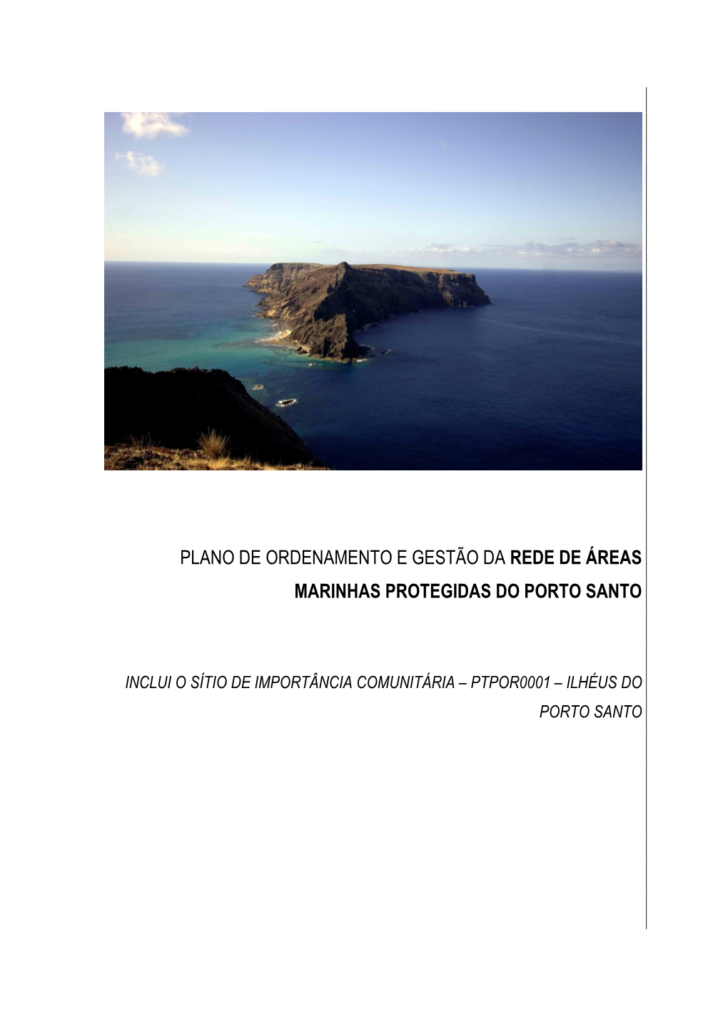 POGRAMPPS, É Constituído Por Um Conjunto De Documentos, E Inclui: Estudo Base – Caracterização Da Área; Análise Estratégica; Regulamento; Plano De Acção E Anexos