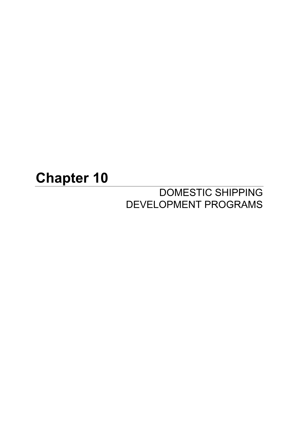 Chapter 10 DOMESTIC SHIPPING DEVELOPMENT PROGRAMS