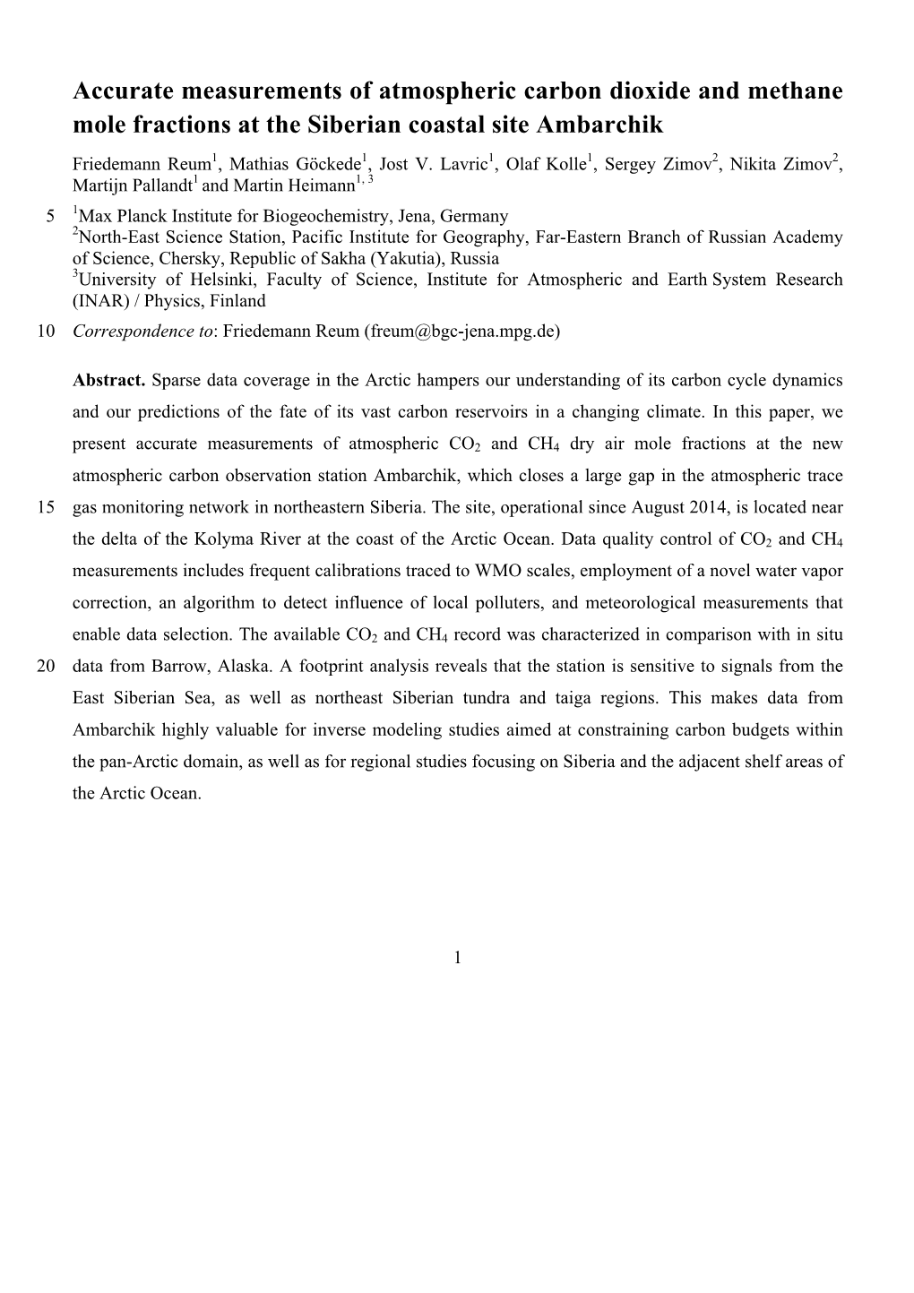 Accurate Measurements of Atmospheric Carbon Dioxide and Methane Mole Fractions at the Siberian Coastal Site Ambarchik Friedemann Reum1, Mathias Göckede1, Jost V