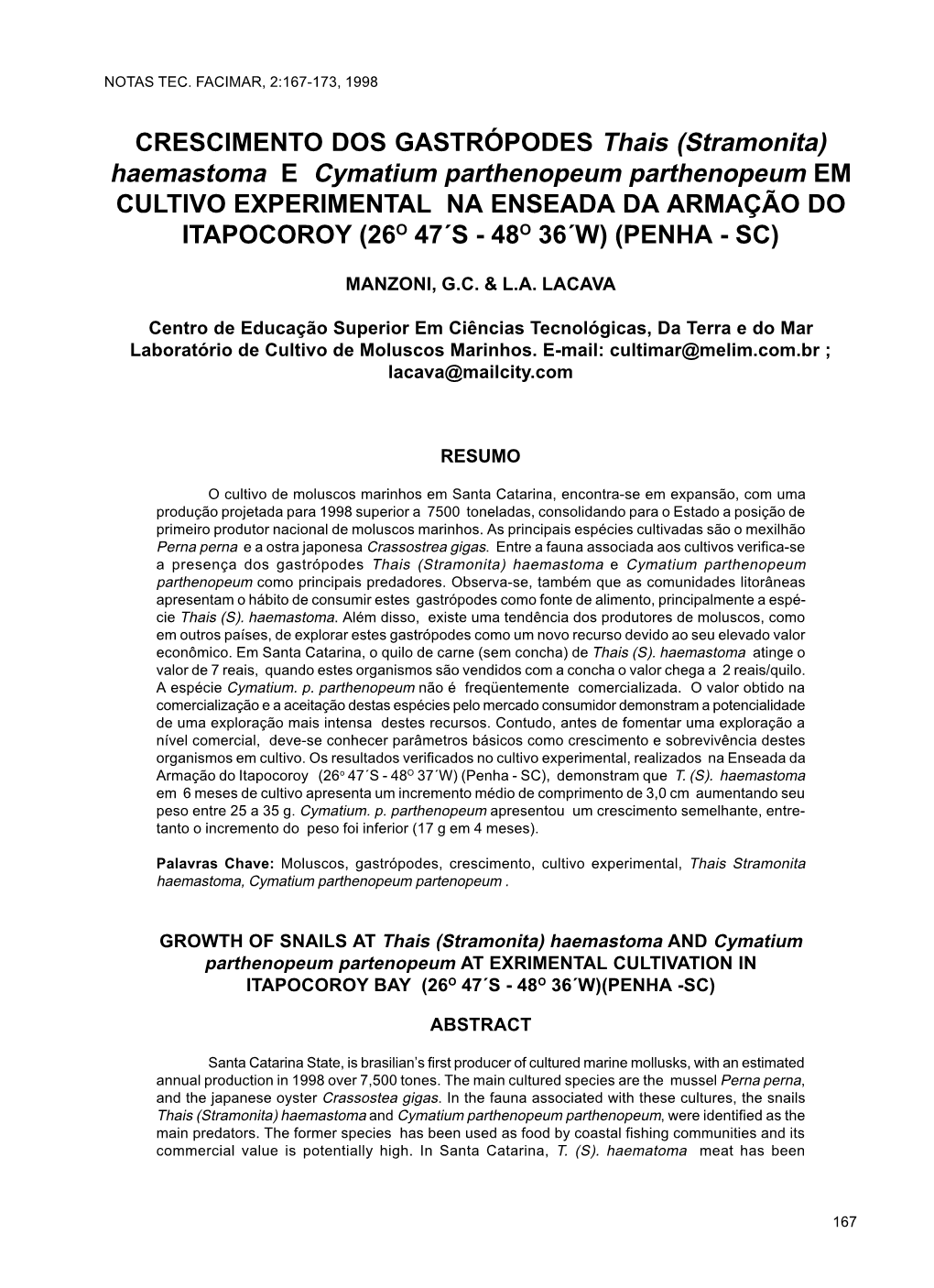 Stramonita) Haemastoma E Cymatium Parthenopeum Parthenopeum EM CULTIVO EXPERIMENTAL NA ENSEADA DA ARMAÇÃO DO ITAPOCOROY (26O 47´S - 48O 36´W) (PENHA - SC