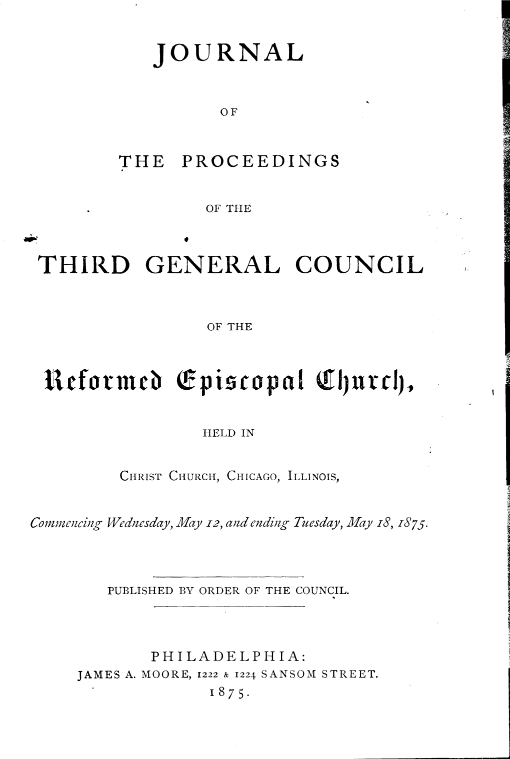 Minutes of the Third General Council of the Reformed Episcopal Church, Held at Chicago, May I8th, 1875.1