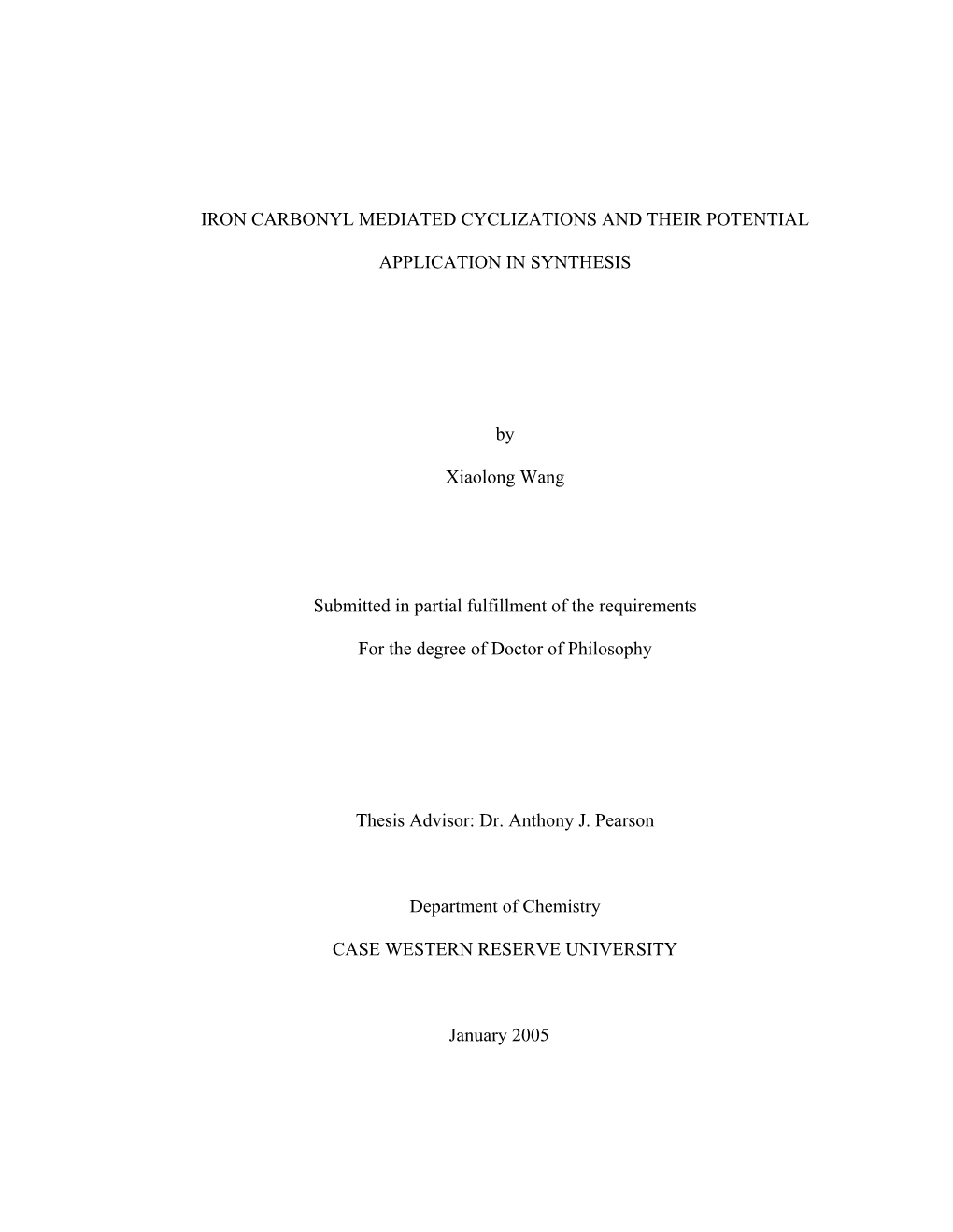 IRON CARBONYL MEDIATED CYCLIZATIONS and THEIR POTENTIAL APPLICATION in SYNTHESIS by Xiaolong Wang Submitted in Partial Fulfillme