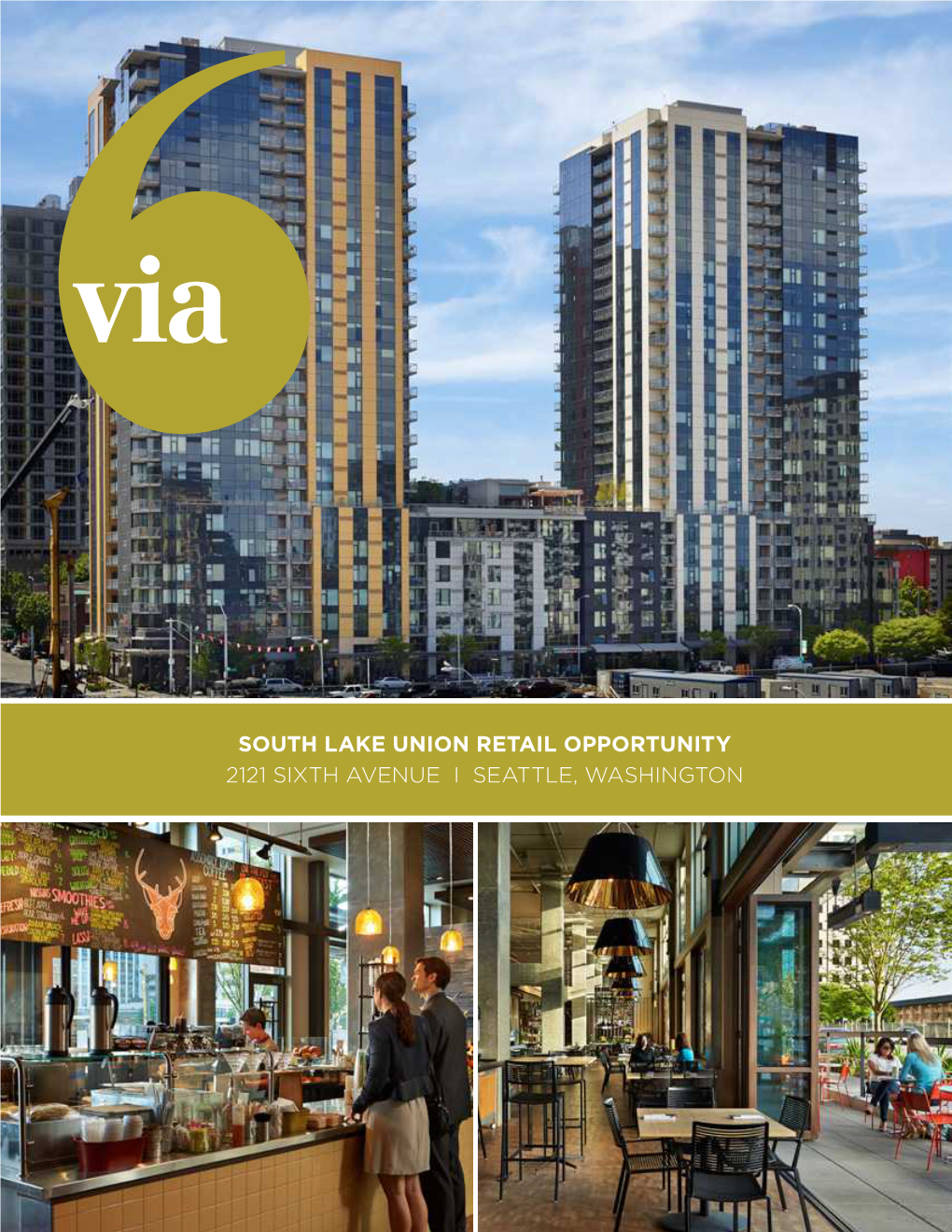 SOUTH LAKE UNION RETAIL OPPORTUNITY 2121 SIXTH AVENUE I SEATTLE, WASHINGTON Via6 Building