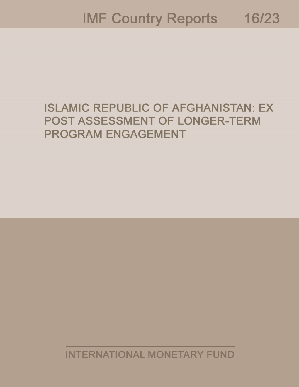 IMF Country Report No. 16/23 ISLAMIC REPUBLIC of AFGHANISTAN EX POST ASSESSMENT of LONGER-TERM PROGRAM February 2016 ENGAGEMENT