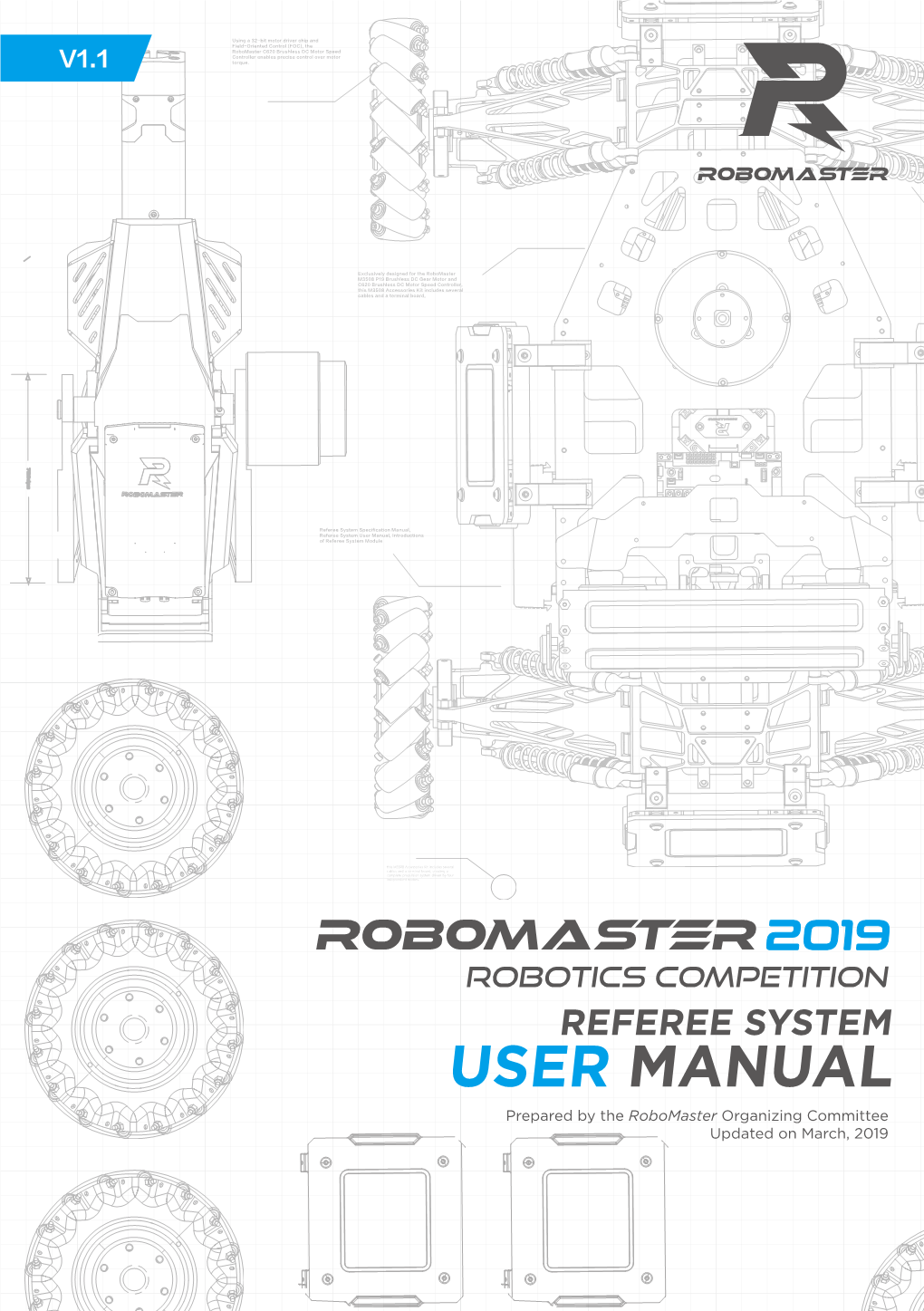 REFEREE SYSTEM USER MANUAL Prepared by the Robomaster Organizing Committee Updated on March, 2019