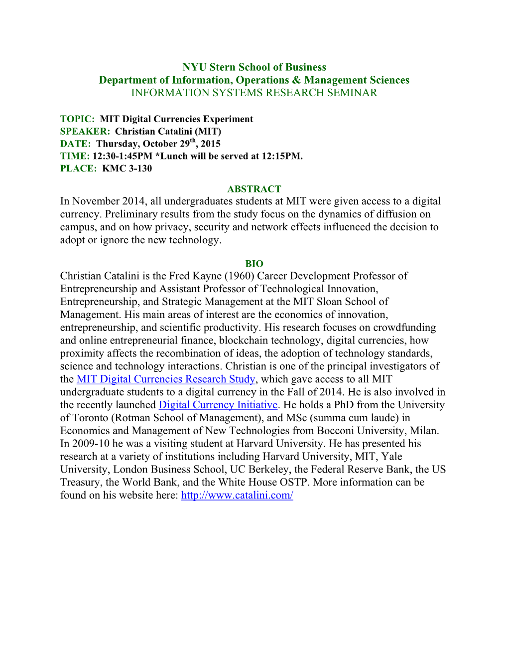 MIT Digital Currencies Experiment SPEAKER: Christian Catalini (MIT) DATE: Thursday, October 29Th, 2015 TIME: 12:30-1:45PM *Lunch Will Be Served at 12:15PM