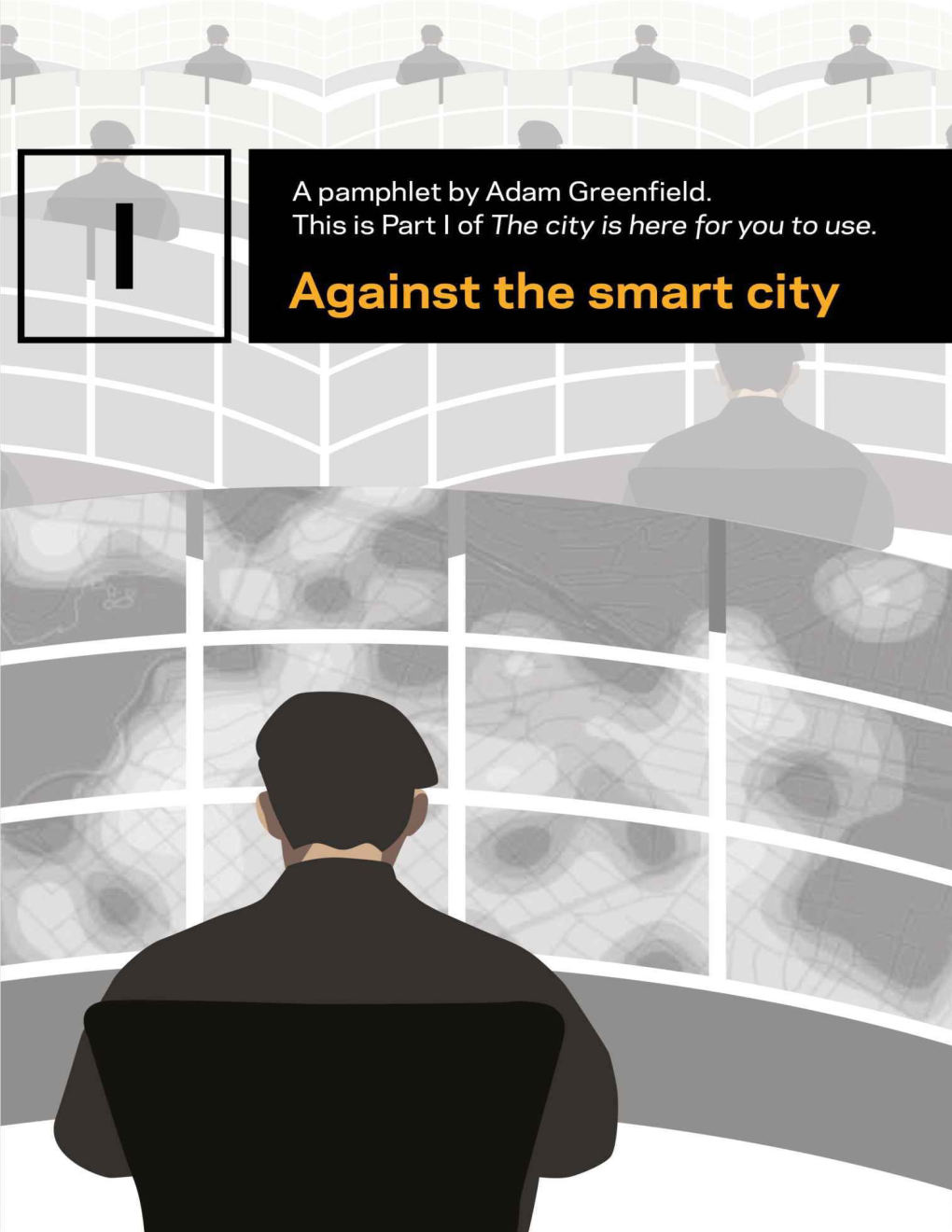 Against the Smart City" 0 | What Is the Smart City? 1 | the Smart City Is Built in Generic Space