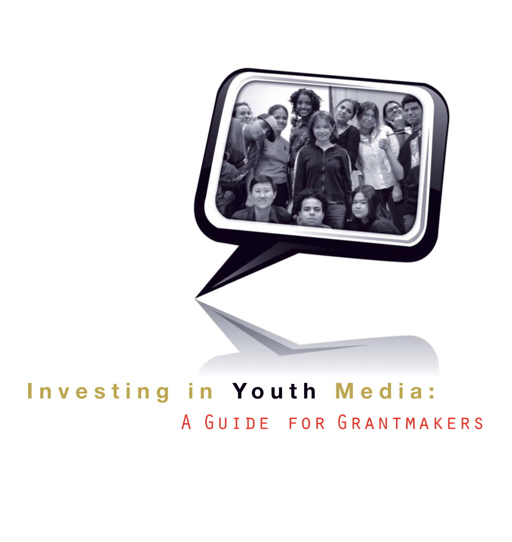 Investing in Youth Media: a Guide for Grantmakers Acknowledgements