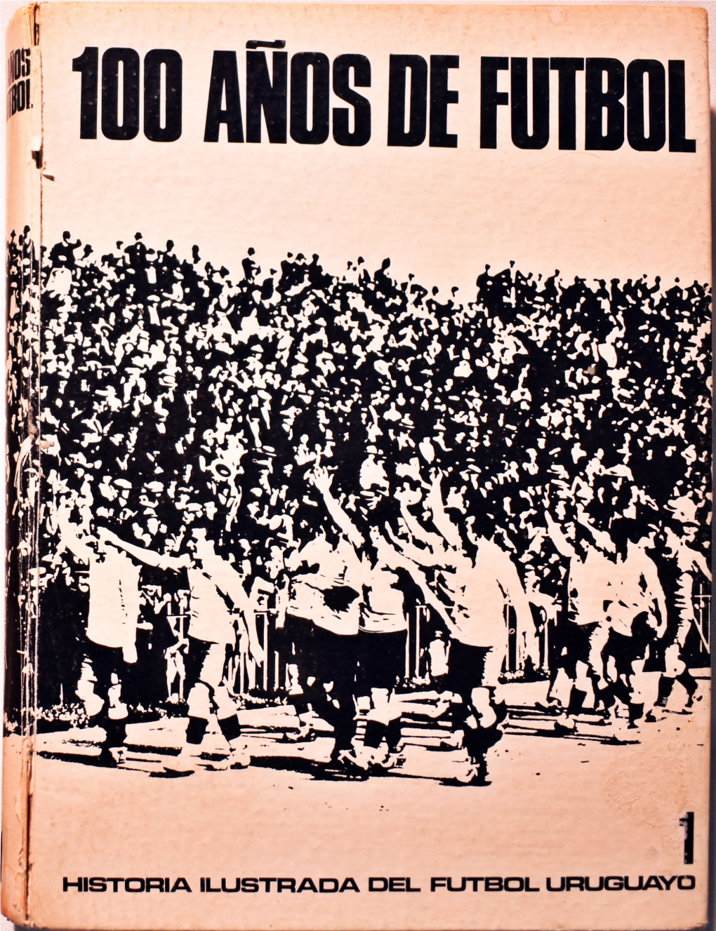 Historia Ilustrada Del Futbol Uruguayo Tomo 1