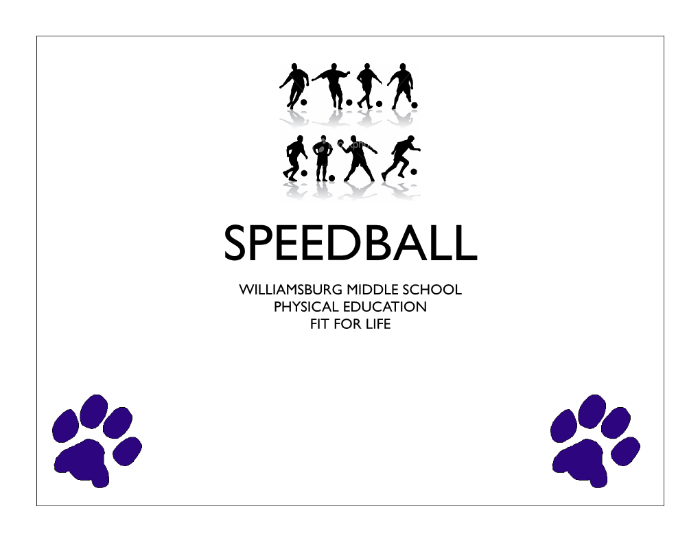 Speedball Williamsburg Middle School Physical Education Fit for Life History & the Game