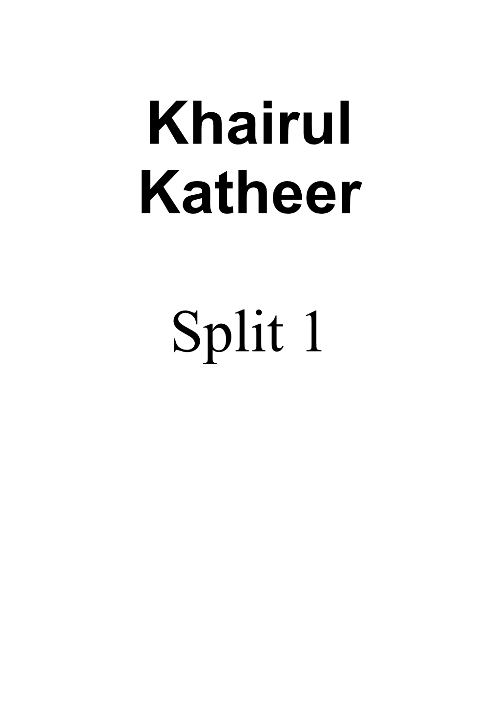 Khairul Katheer Split 1