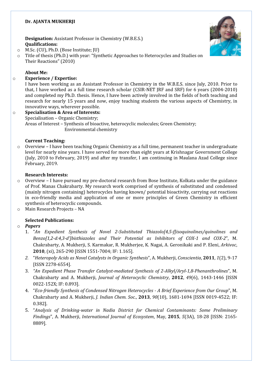 Dr. AJANTA MUKHERJI Designation: Assistant Professor in Chemistry (W.B.E.S.) Qualifications: O M.Sc. (CU), Ph.D. (Bose Institut