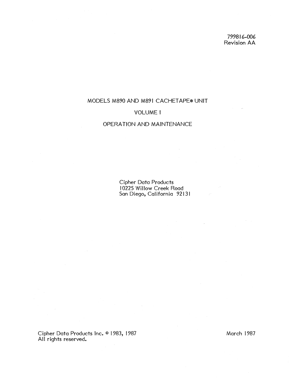 MODELS M890 and M891 CACHET APE® UNIT VOLUME I OPERA TION and MAINTENANCE Cipher Data Products 10225 Willow Creek Road San Dieg