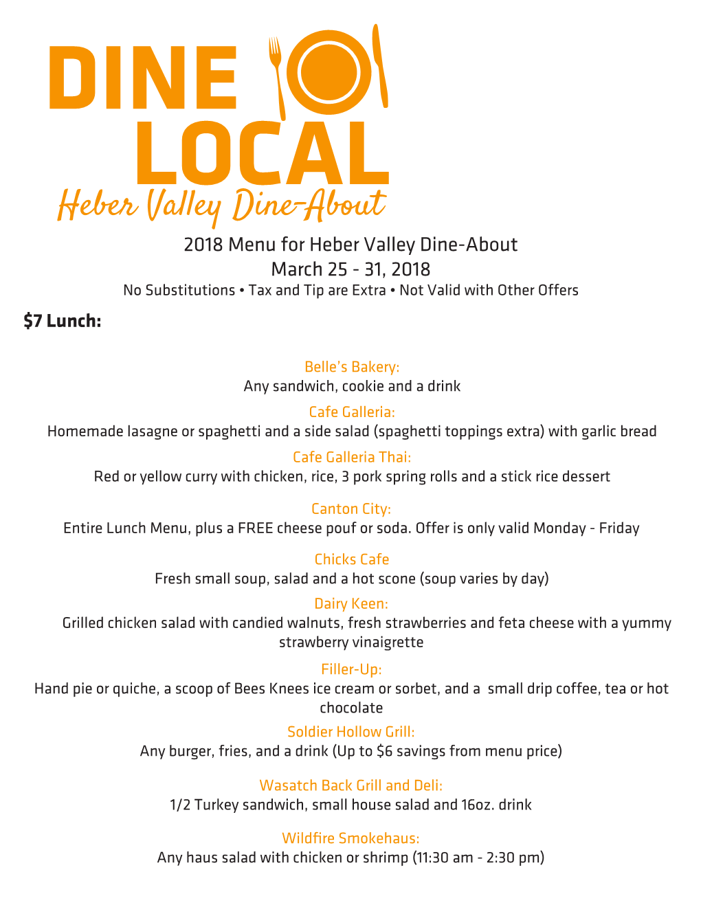 Heber Valley Dine-About 2018 Menu for Heber Valley Dine-About March 25 - 31, 2018 No Substitutions • Tax and Tip Are Extra • Not Valid with Other Offers $7 Lunch