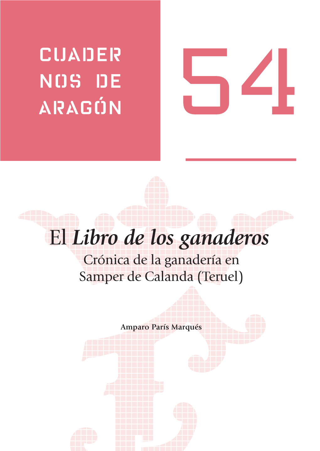 El Libro De Los Ganaderos. Crónica De La Ganadería En Samper De Calanda