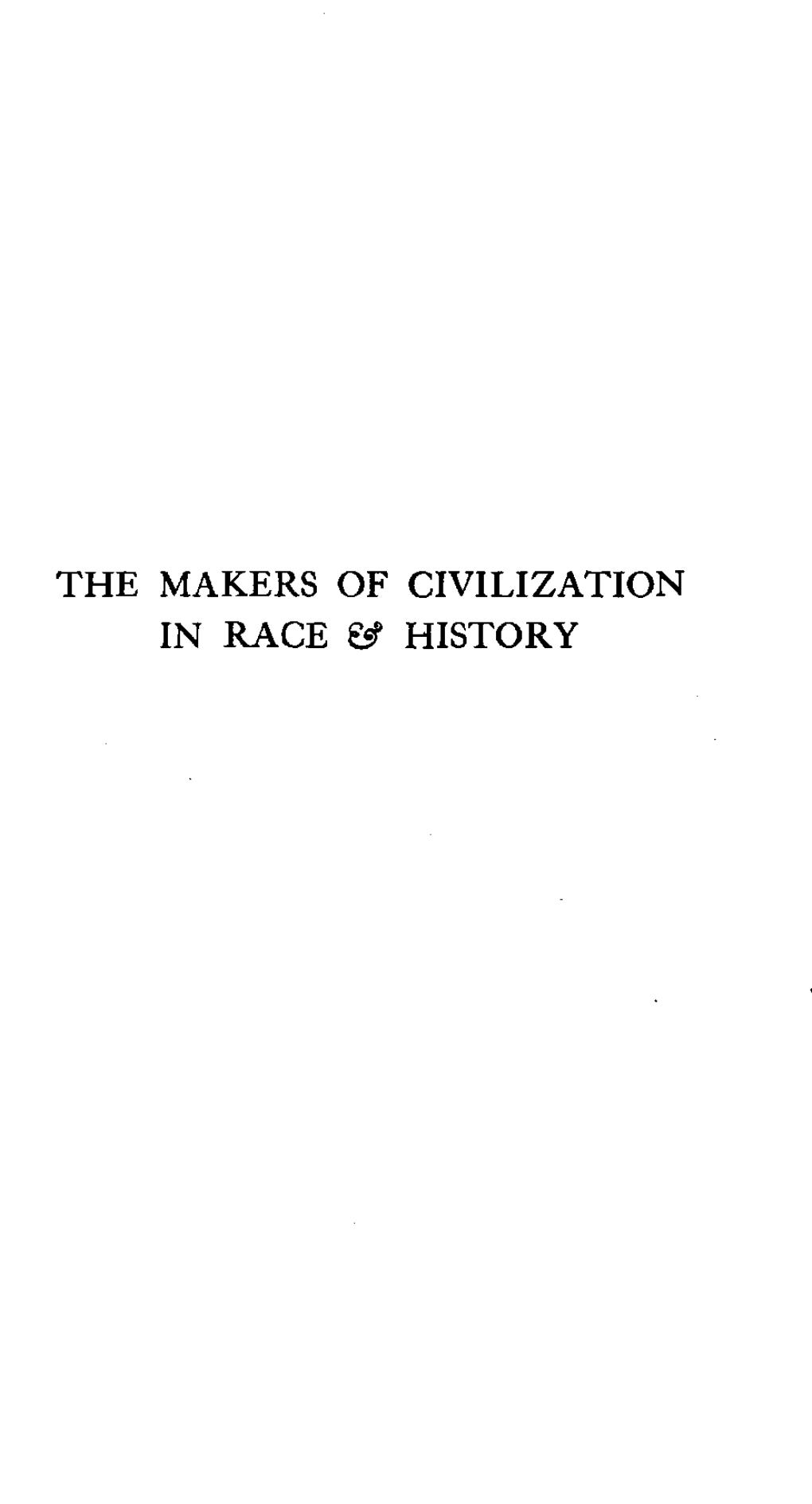 The Makers of Civilization in Race &! History Works by the Same Author