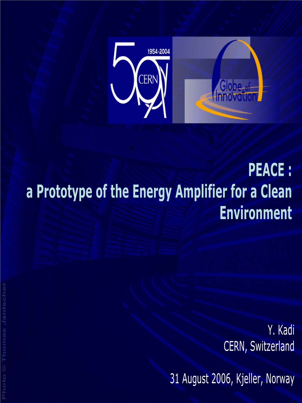 PEACE : a Prototype of the Energy Amplifier for a Clean Environment