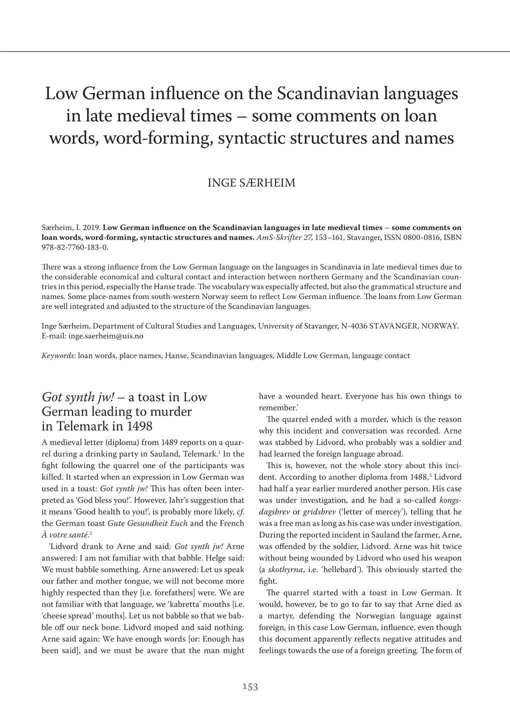 Low German Influence on the Scandinavian Languages in Late Medieval Times – Some Comments on Loan Words, Word-Forming, Syntactic Structures and Names