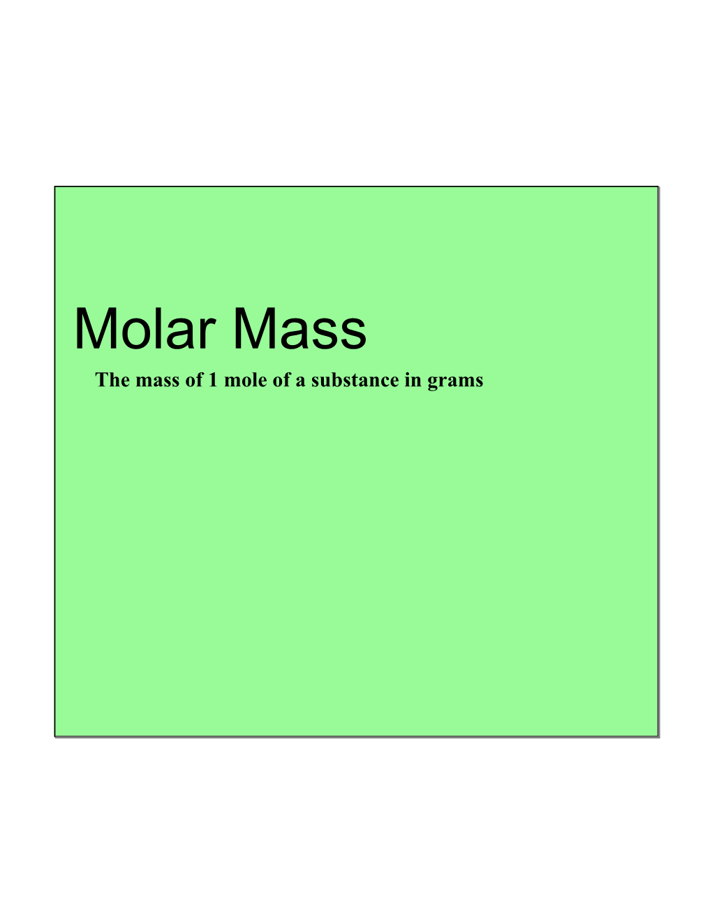 Molar Mass the Mass of 1 Mole of a Substance in Grams How Do We Find the Mass of a Mole of a Certain Element?