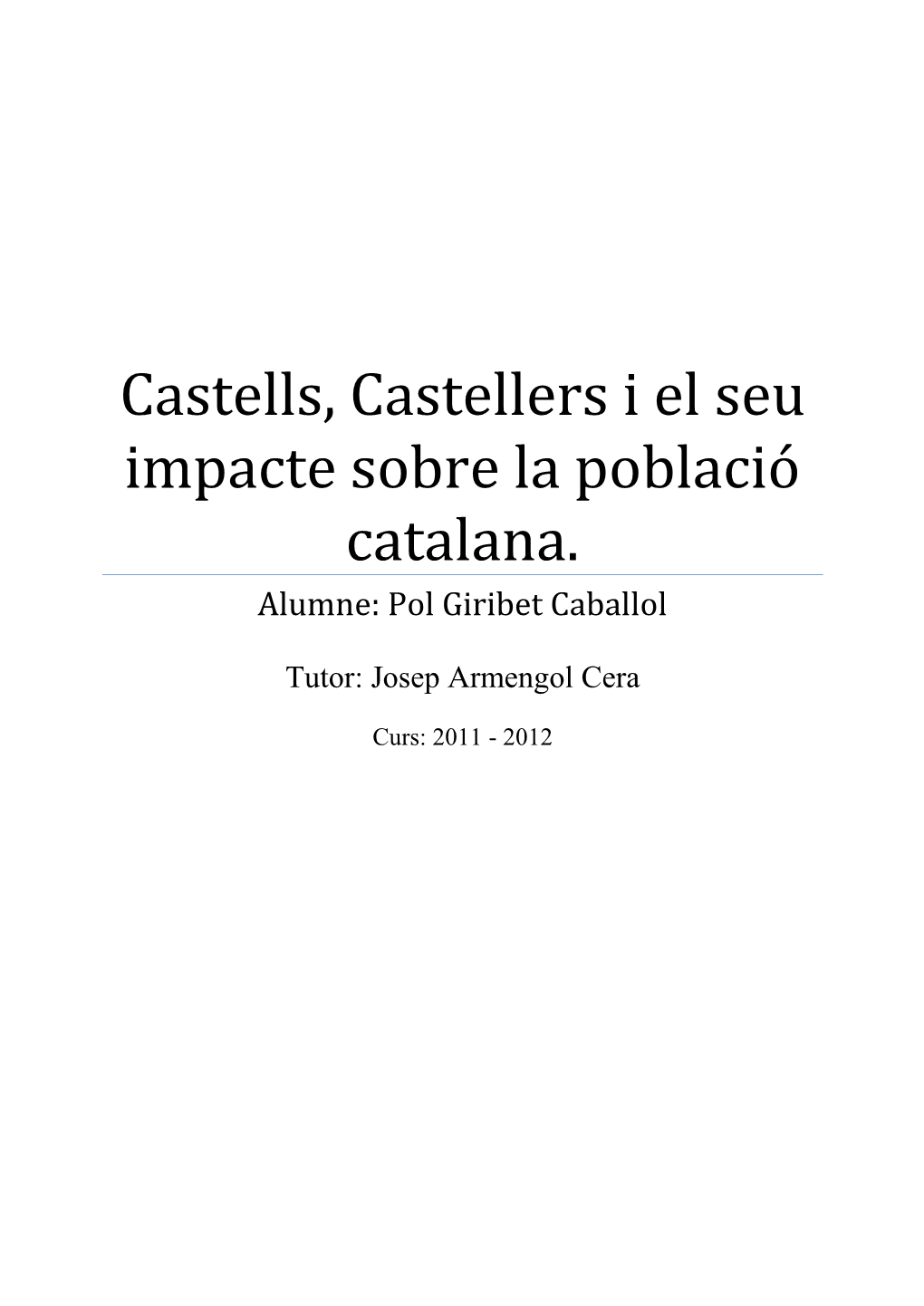 Castells, Castellers I El Seu Impacte Sobre La Població Catalana. Alumne: Pol Giribet Caballol