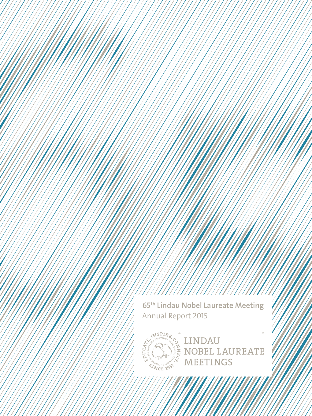 65Th Lindau Nobel Laureate Meeting Annual Report 2015 65Th Lindau Nobel Laureate Meeting Annual Report 2015 Contents