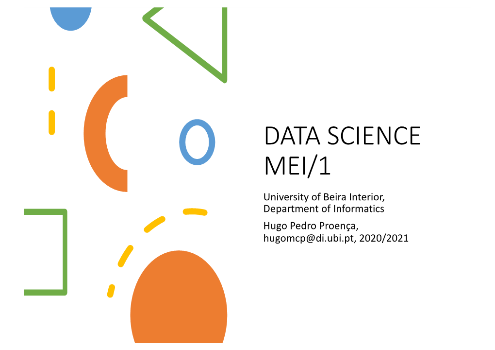 DATA SCIENCE MEI/1 University of Beira Interior, Department of Informatics Hugo Pedro Proença, Hugomcp@Di.Ubi.Pt, 2020/2021 Key Data Structures in Data Science