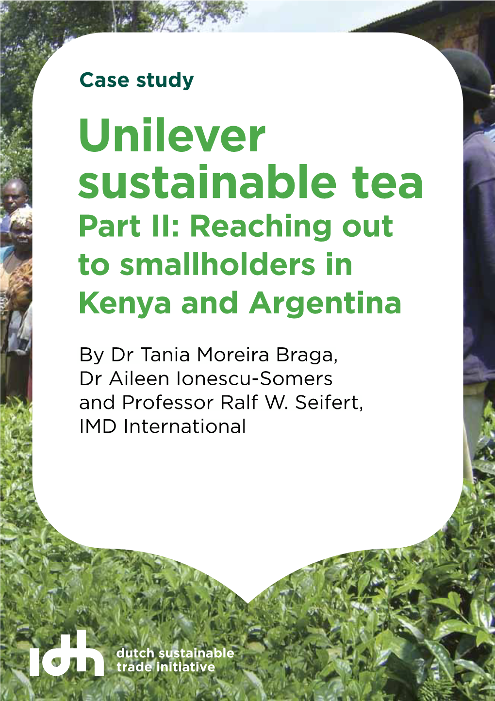 Unilever Sustainable Tea Part II: Reaching out to Smallholders in Kenya and Argentina