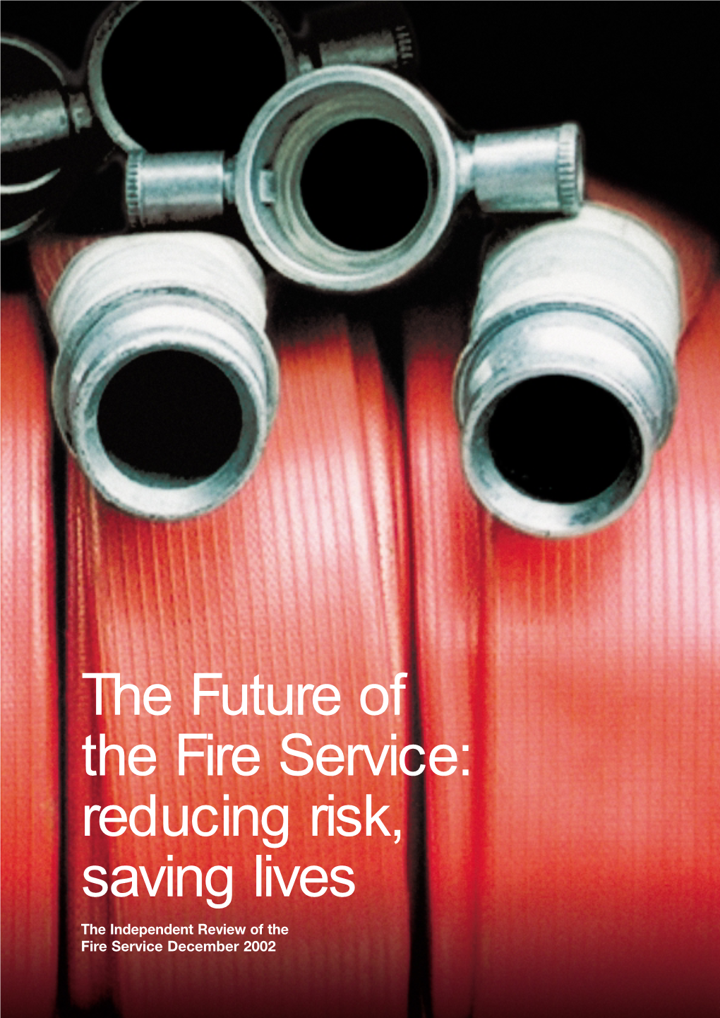 The Future of the Fire Service: Reducing Risk, Saving Lives