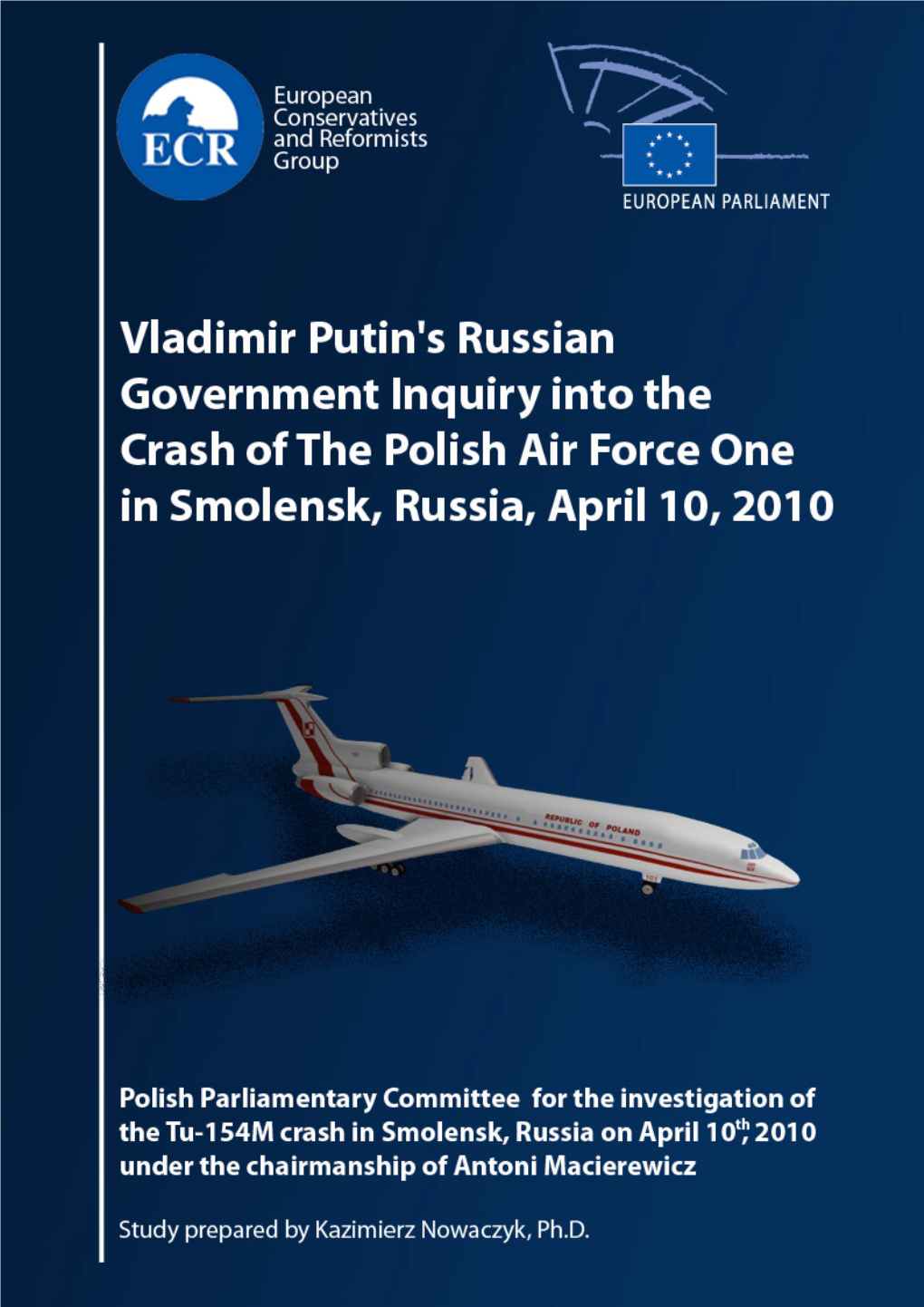 Vladimir Putin's Russian Government Inquiry Into the CRASH of the POLISH AIR FORCE Onein SMOLENSK, RUSSIA, APRIL 10, 2010