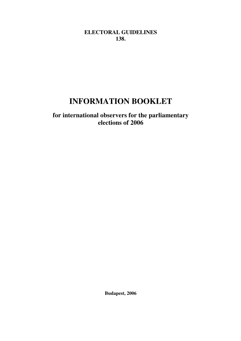 Hungary Has Posted the General Election of Members of Parliament to Take Place on the 9 Th of April and the 23 Rd of April 2006