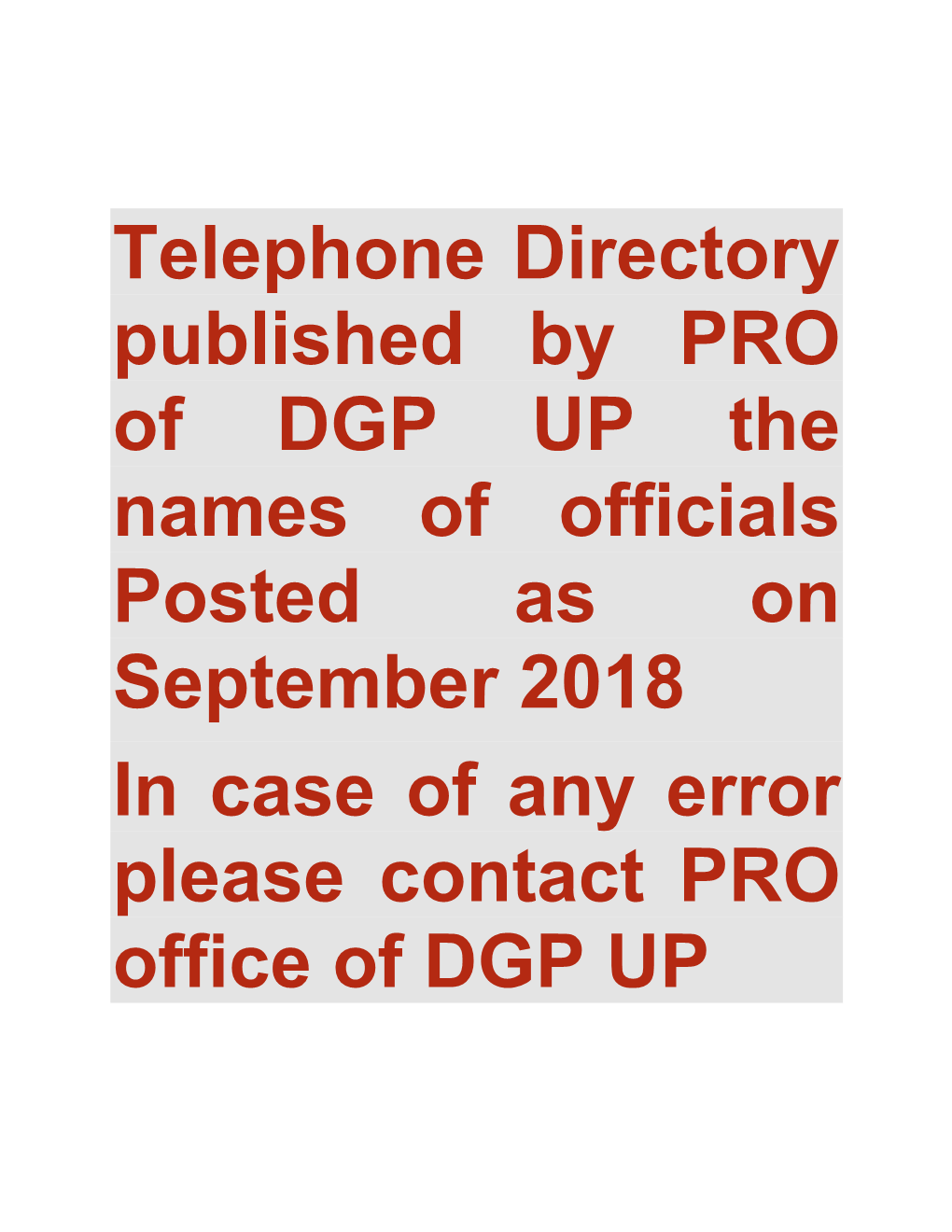 Telephone Directory Published by PRO of DGP up the Names of Officials Posted As on September 2018 in Case of Any Error Please Contact PRO Office of DGP UP