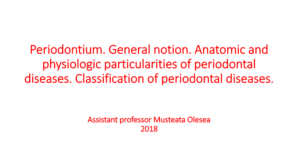 Periodontium. General Notion. Anatomic and Physiologic Particularities of Periodontal Diseases