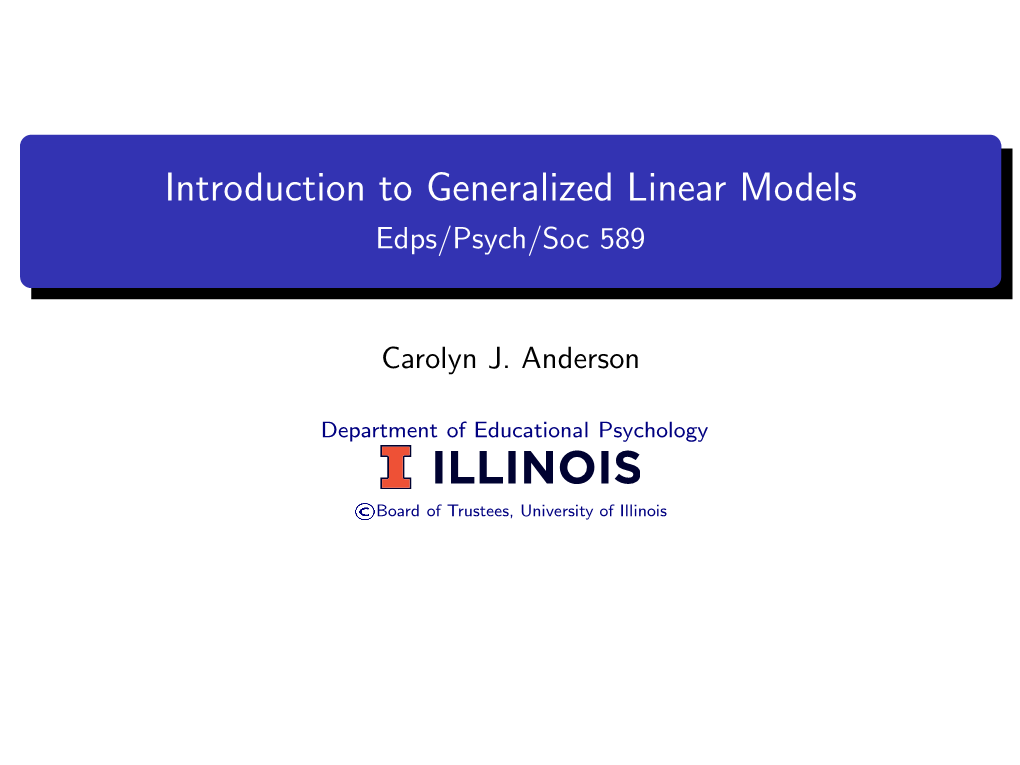 Introduction to Generalized Linear Models Edps/Psych/Soc 589