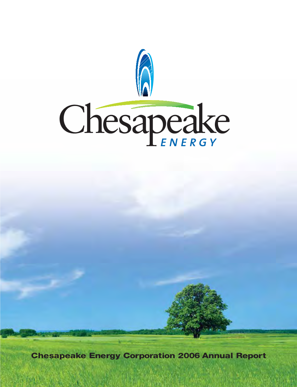 2006 Annual Report Chesapeake Energy Corporation 2006 Annual Report at a Glance