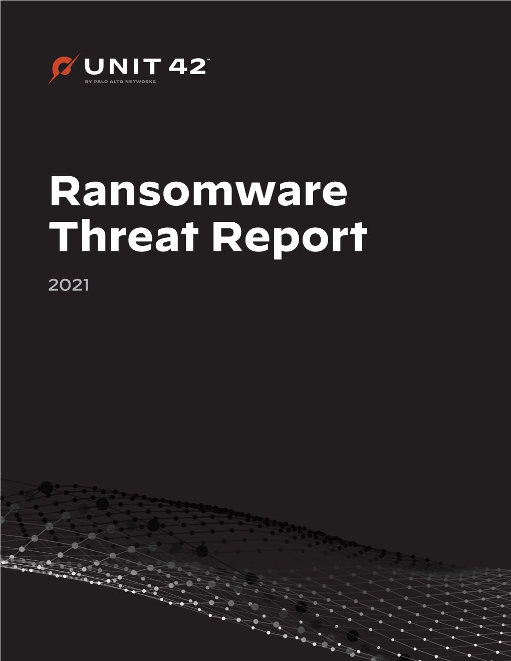 Ransomware Threat Report 2021 Table of Contents