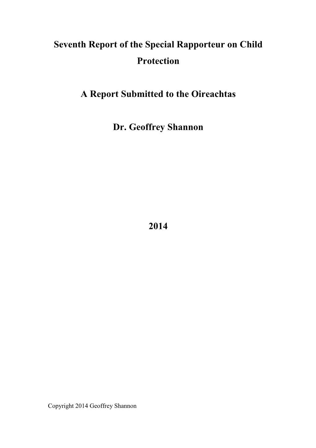 Seventh Report of the Special Rapporteur on Child Protection a Report Submitted to the Oireachtas Dr. Geoffrey Shannon 2014