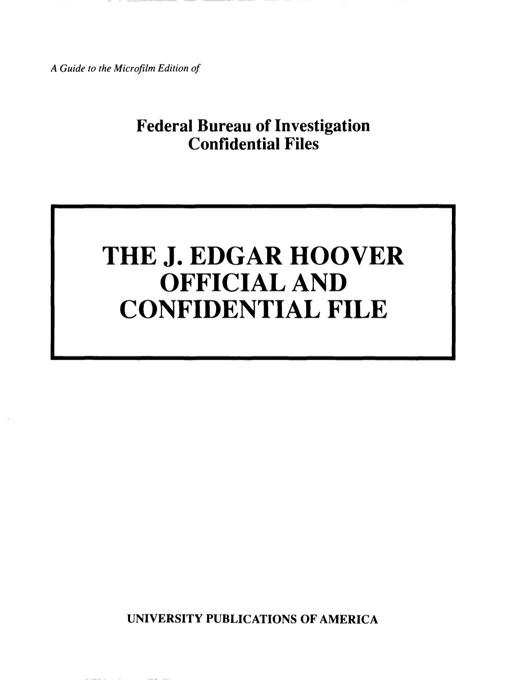 The J. Edgar Hoover Official and Confidential File