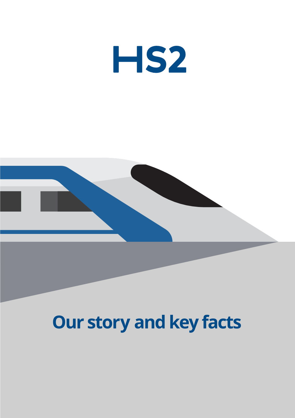 Our Story and Key Facts HS2 Lines and Stations Key HS2 Services on Existing Rail Network HS2 Is More Than a Railway