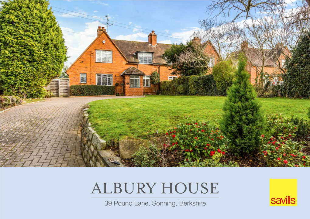 ALBURY HOUSE 39 Pound Lane, Sonning, Berkshire Beautifully Presented Family Home in Sought After Village Location