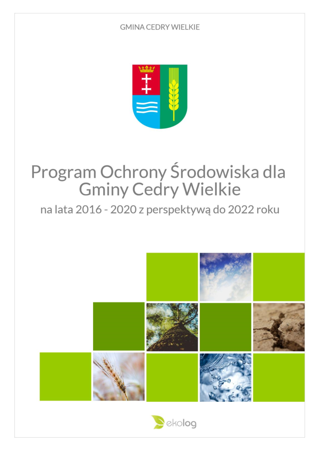 Program Ochrony Środowiska Dla Gminy Cedry Wielkie Na Lata 2016 – 2019 Z Perspektywą Do 2022 Roku Wykonany Przez Ekolog Sp
